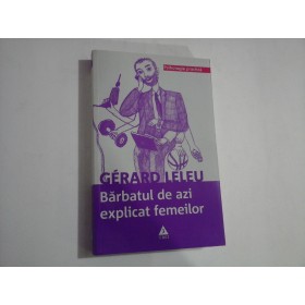 Barbatul de azi explicat femeilor  -  Gerard  Leleu 